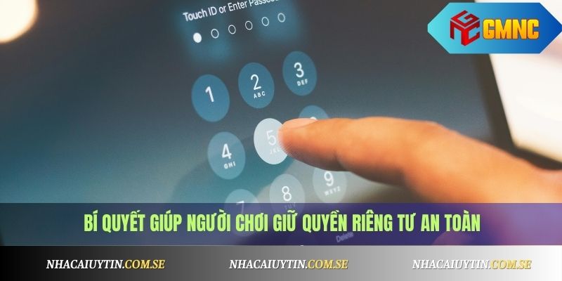 Quyền Riêng Tư 3 Bí quyết giúp người chơi giữ quyền riêng tư an toàn