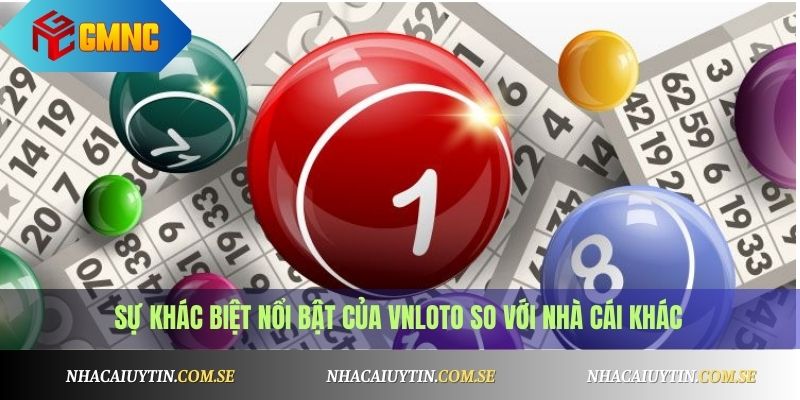 VNLoto - Nhà Cái Lô Đề Uy Tín Cho Anh Em Số Đề 2025 4 Điểm khác biệt giữa VNloto với những nhà cái khác