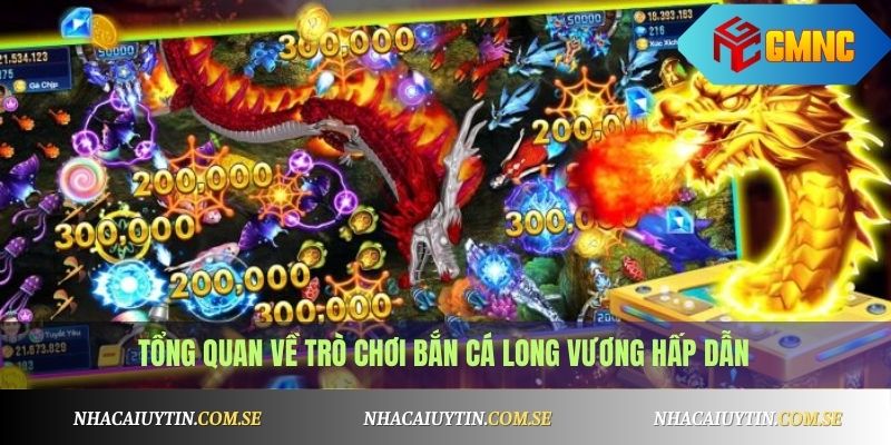 Tổng quan về trò chơi Bắn Cá Long Vương hấp dẫn