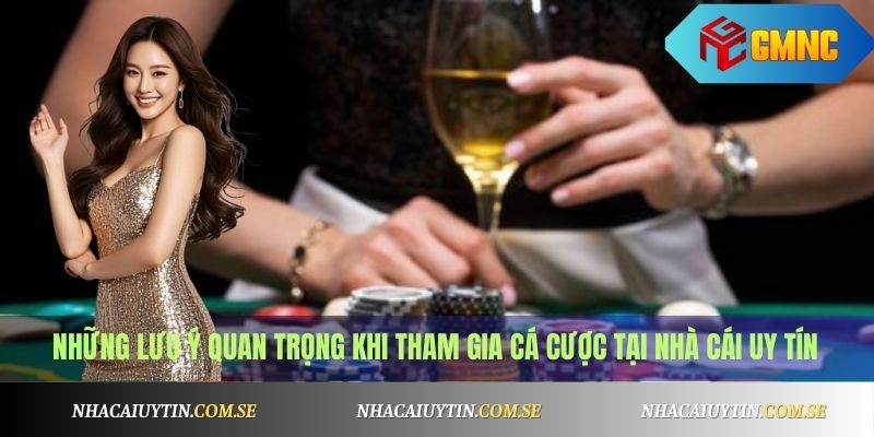 Những lưu ý quan trọng khi tham gia cá cược tại nhà cái uy tín