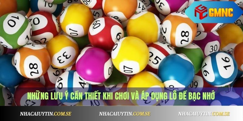 Lô Đề Bạc Nhớ Là Gì? Kinh Nghiệm Bắt Số Chuẩn Xác 3 Những lưu ý cần thiết khi chơi và áp dụng Lô Đề Bạc Nhớ