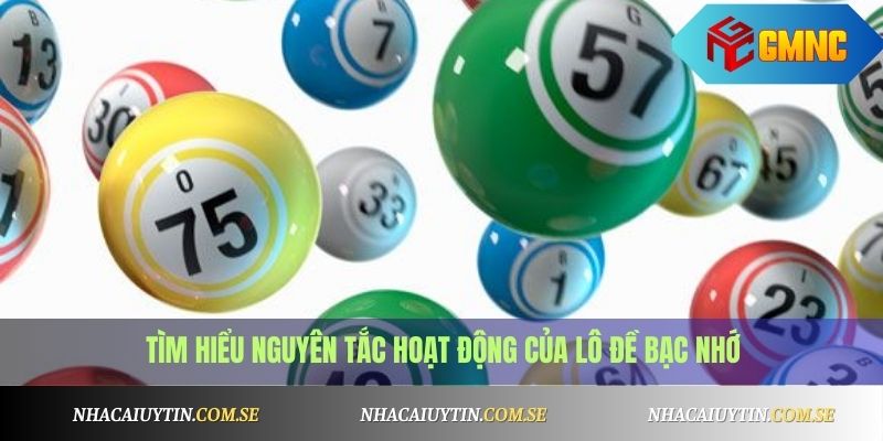 Lô Đề Bạc Nhớ Là Gì? Kinh Nghiệm Bắt Số Chuẩn Xác 2 Tìm hiểu nguyên tắc hoạt động của Lô Đề Bạc Nhớ