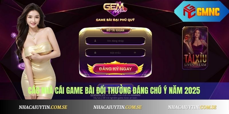 Các nhà cái game bài đổi thưởng đáng chú ý năm 2025