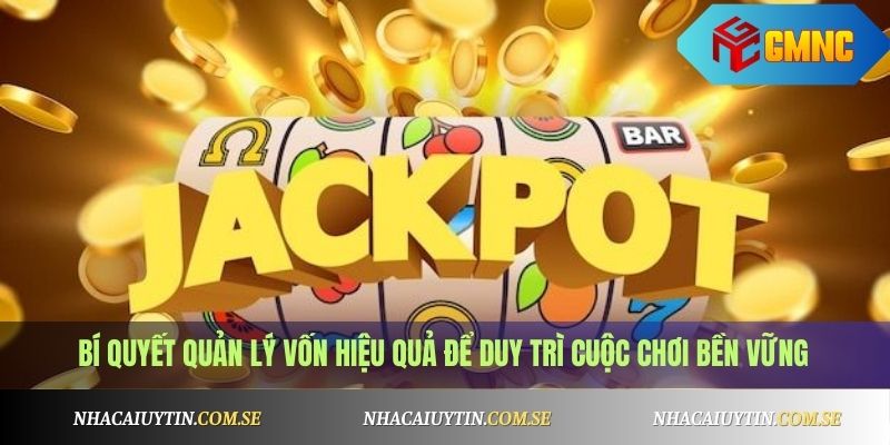 Cách Quay Hũ Dễ Nổ Nhất 2025 - Áp Dụng Là Trúng Ngay 3 Bí quyết quản lý vốn hiệu quả để duy trì cuộc chơi bền vững
