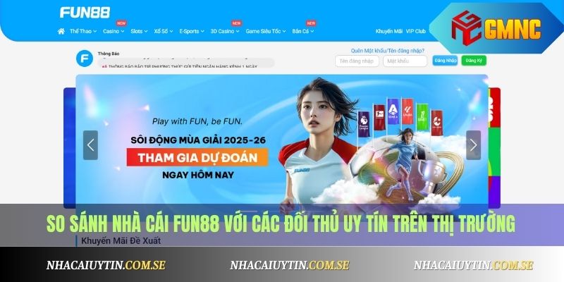 So sánh nhà cái Fun88 với các đối thủ uy tín trên thị trường