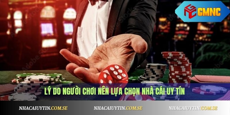 Tại sao nên chọn những nhà cái uy tín để chơi