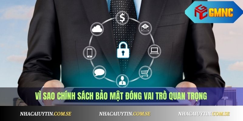 Vì sao chính sách bảo mật đóng vai trò quan trọng