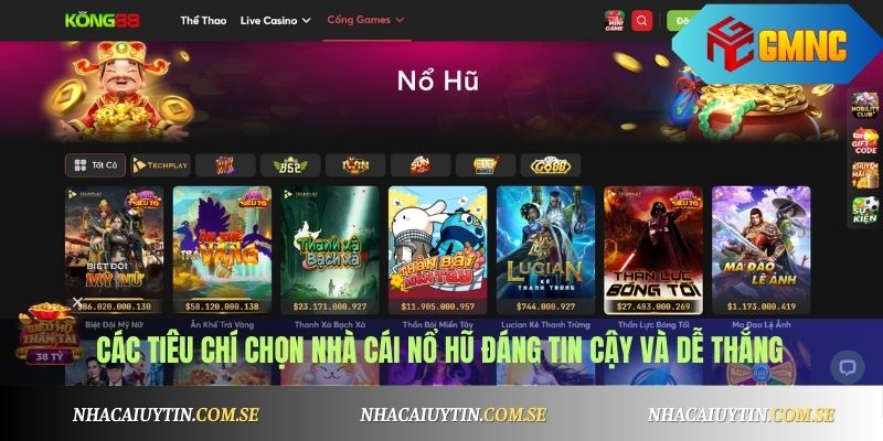 Các tiêu chí chọn nhà cái nổ hũ đáng tin cậy và dễ thắng