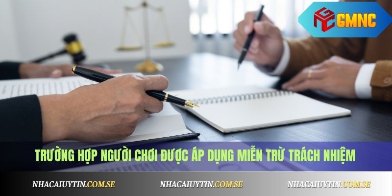 Miễn Trừ Trách Nhiệm 2 Trường hợp người chơi được áp dụng miễn trừ trách nhiệm