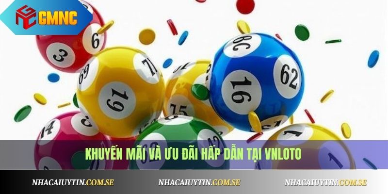 VNLoto - Nhà Cái Lô Đề Uy Tín Cho Anh Em Số Đề 2025 3 Khuyến mãi và ưu đãi hấp dẫn tại VNLoto