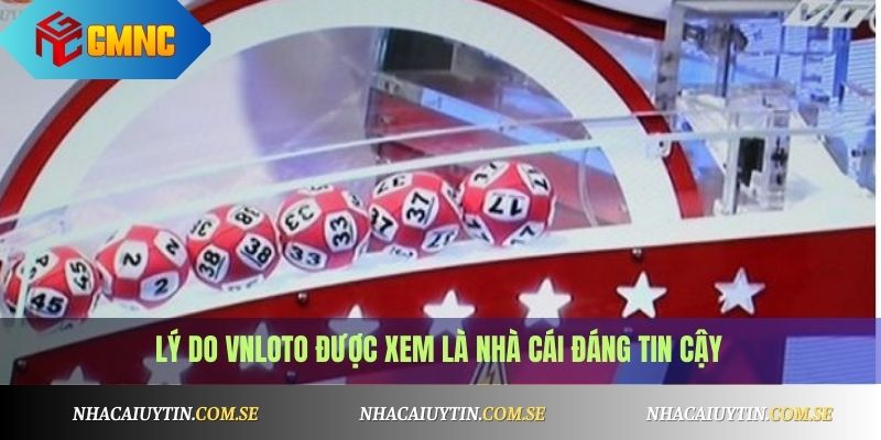 VNLoto - Nhà Cái Lô Đề Uy Tín Cho Anh Em Số Đề 2025 2 Lý do VNLoto được xem là nhà cái đáng tin cậy